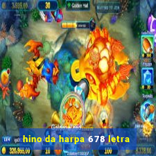 hino da harpa 678 letra