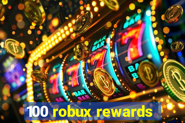 100 robux rewards