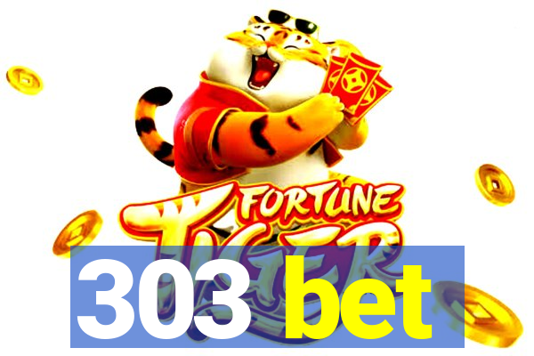 303 bet