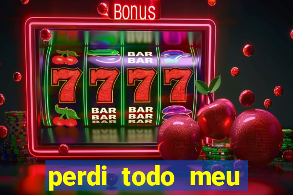perdi todo meu dinheiro em apostas