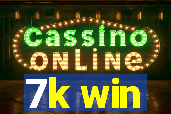 7k win