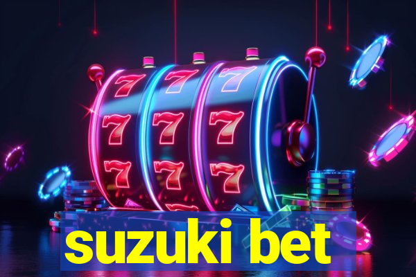suzuki bet