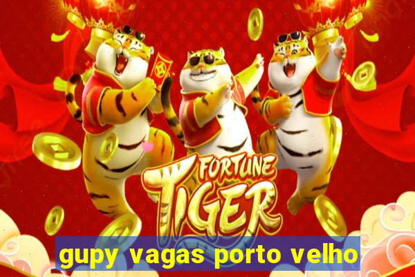 gupy vagas porto velho