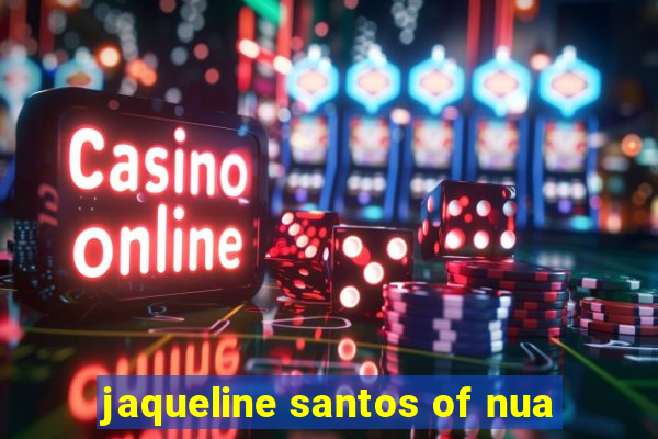 jaqueline santos of nua