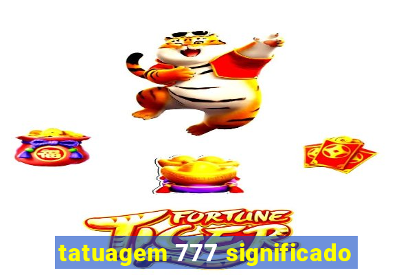 tatuagem 777 significado