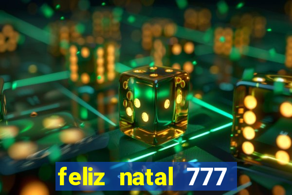 feliz natal 777 plataforma login
