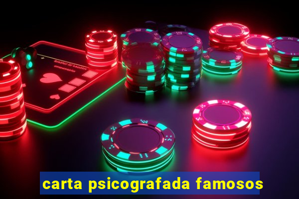 carta psicografada famosos