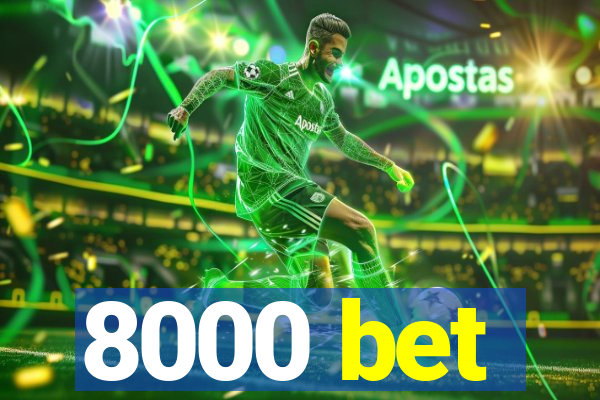 8000 bet