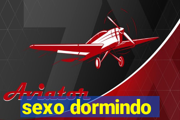 sexo dormindo
