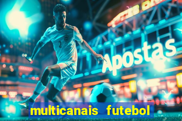 multicanais futebol real madrid