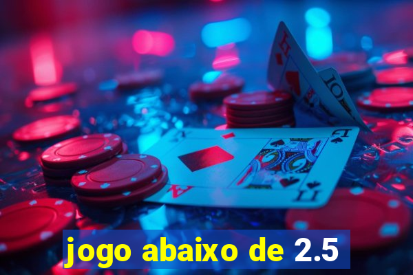 jogo abaixo de 2.5