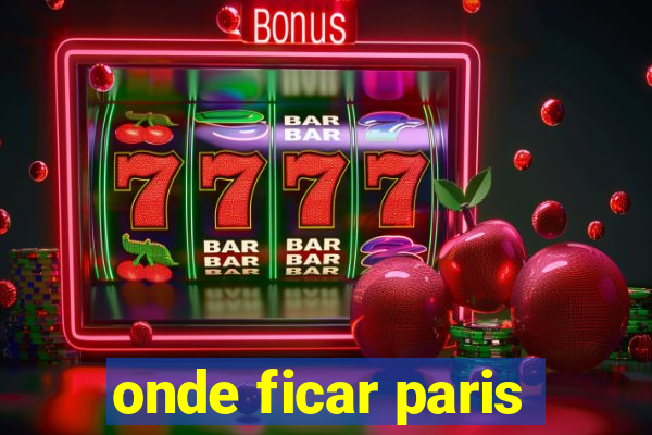 onde ficar paris