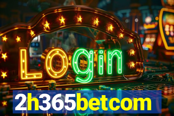 2h365betcom