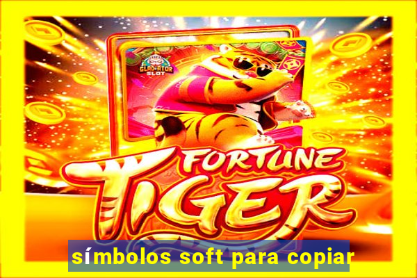 símbolos soft para copiar