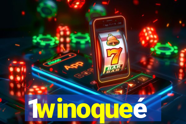 1winoqueé