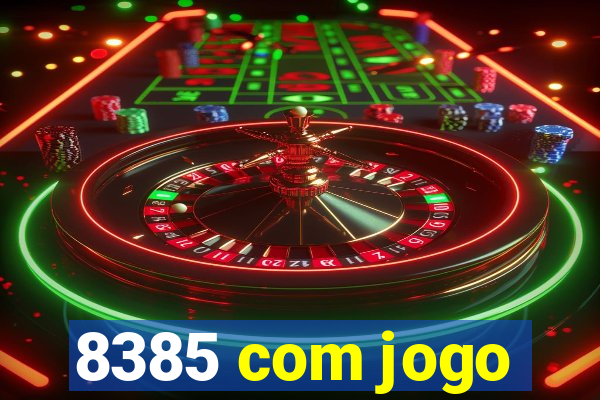 8385 com jogo