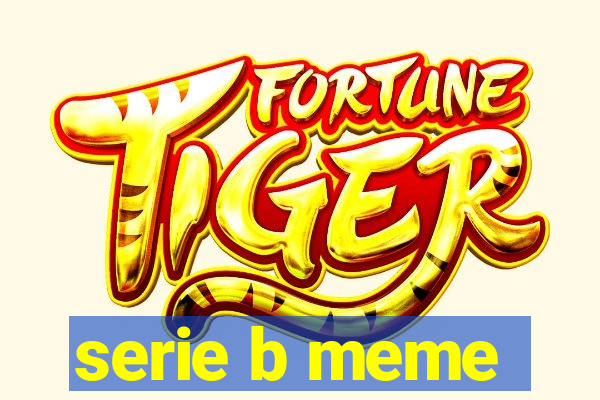serie b meme