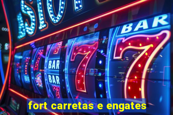 fort carretas e engates