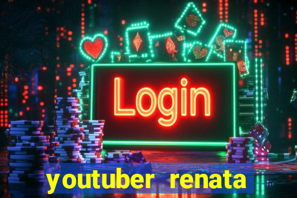 youtuber renata santos nua