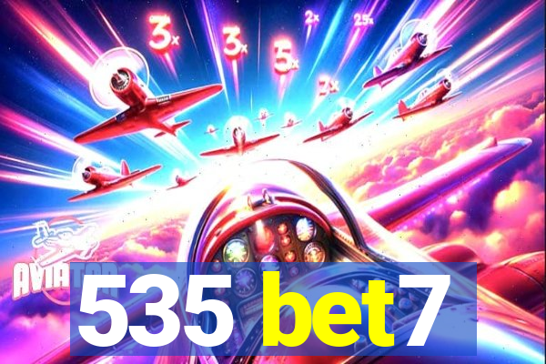 535 bet7
