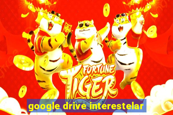 google drive interestelar