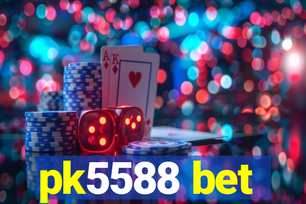 pk5588 bet