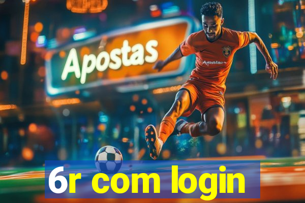 6r com login