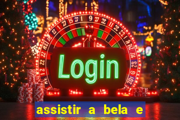 assistir a bela e a fera 2014