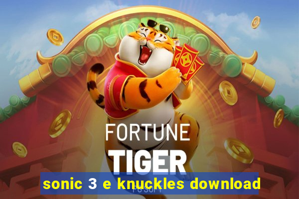 sonic 3 e knuckles download
