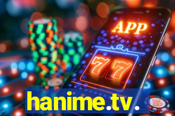hanime.tv.