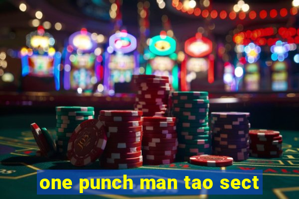 one punch man tao sect