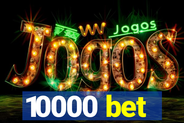 10000 bet