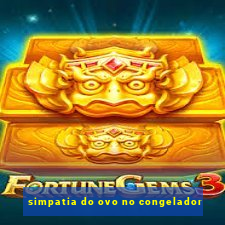 simpatia do ovo no congelador