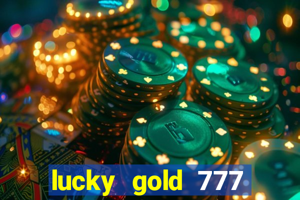 lucky gold 777 paga mesmo
