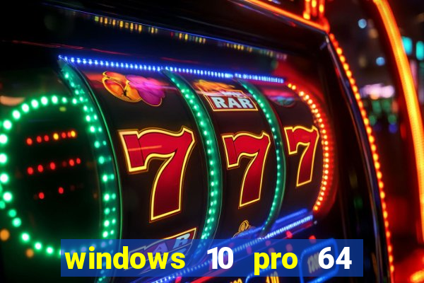 windows 10 pro 64 bits iso