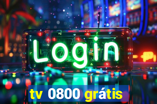 tv 0800 grátis
