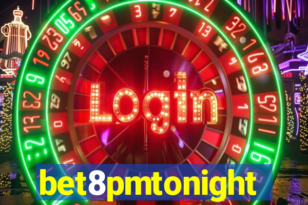 bet8pmtonight