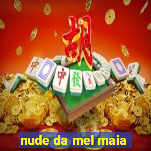 nude da mel maia