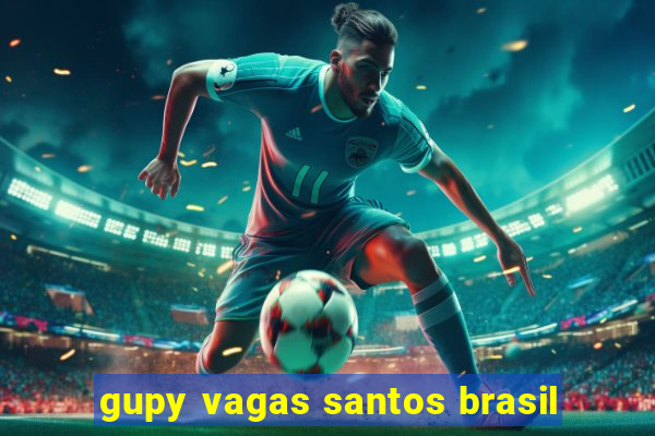gupy vagas santos brasil