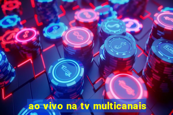 ao vivo na tv multicanais