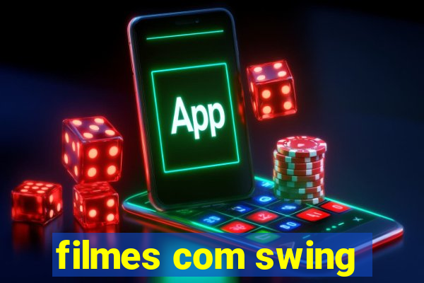 filmes com swing