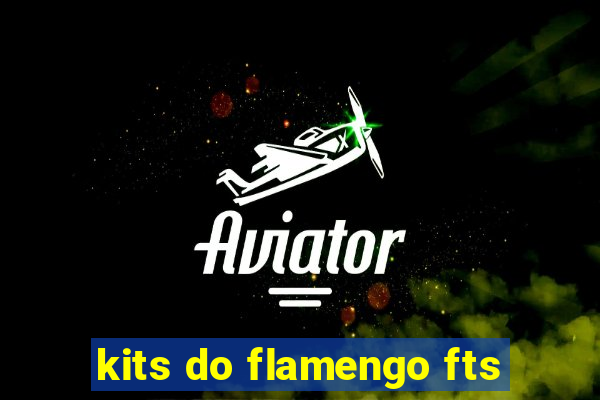 kits do flamengo fts