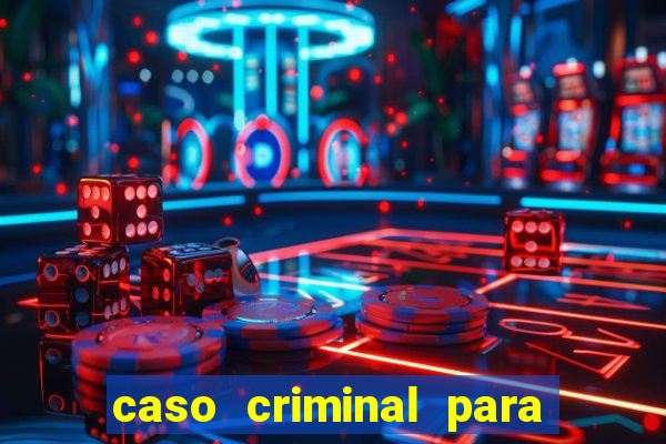caso criminal para resolver pdf