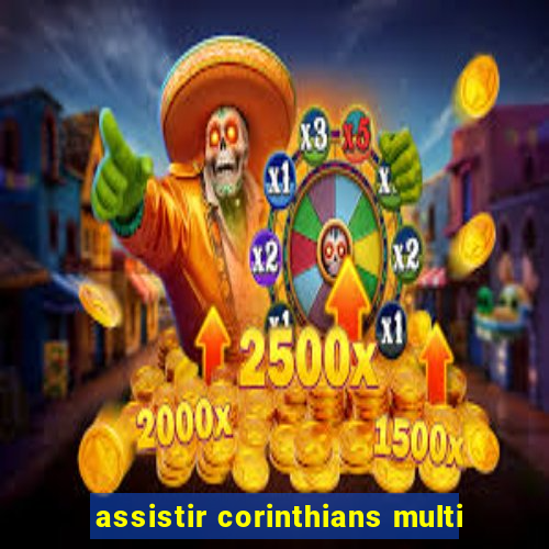 assistir corinthians multi
