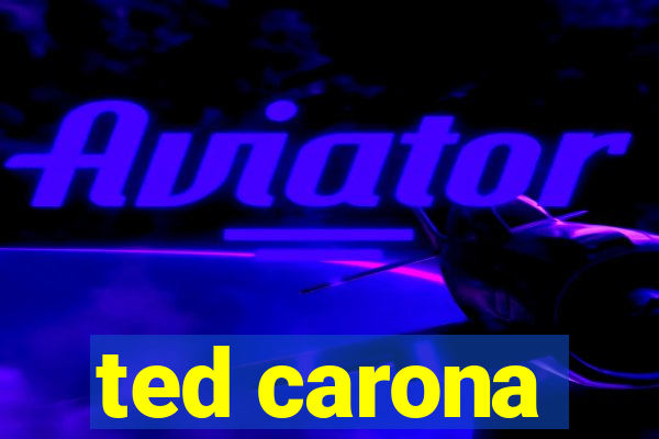 ted carona