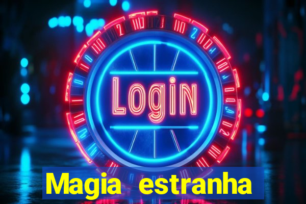 Magia estranha filme completo dublado