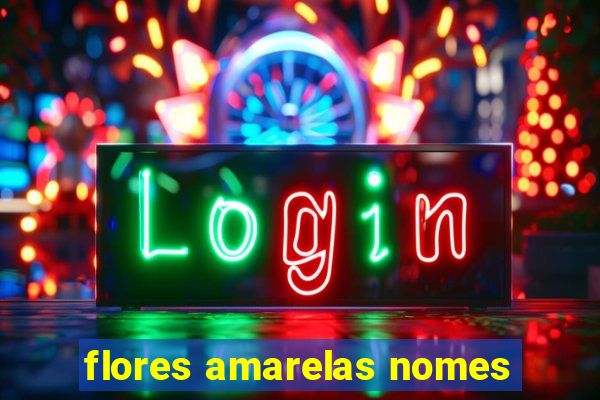 flores amarelas nomes