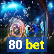 80 bet