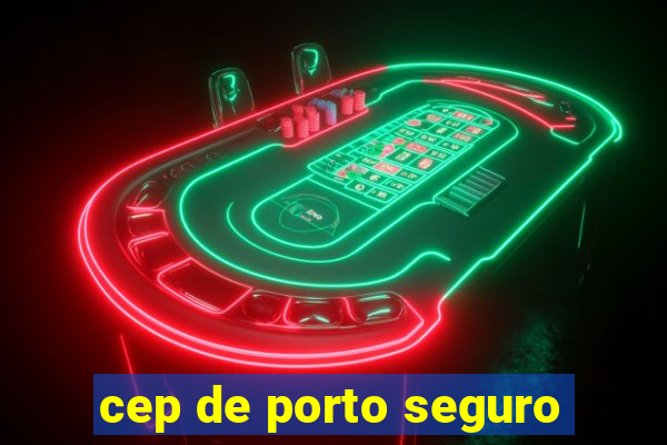 cep de porto seguro
