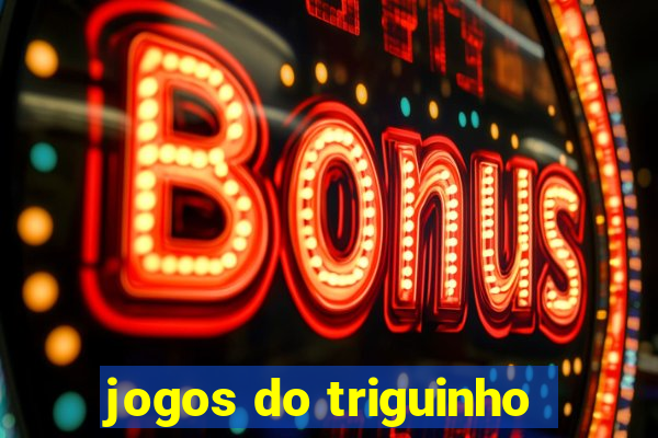 jogos do triguinho